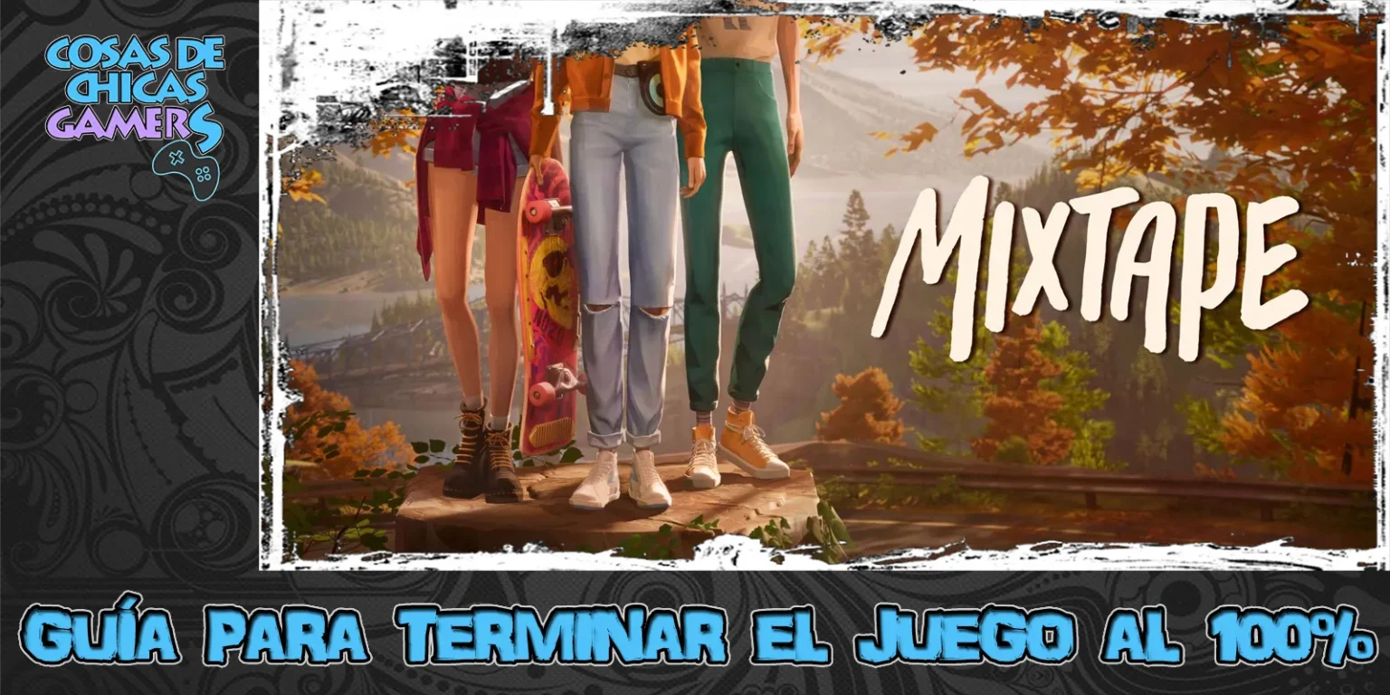 Guía Mixtape para completar el juego al 100%