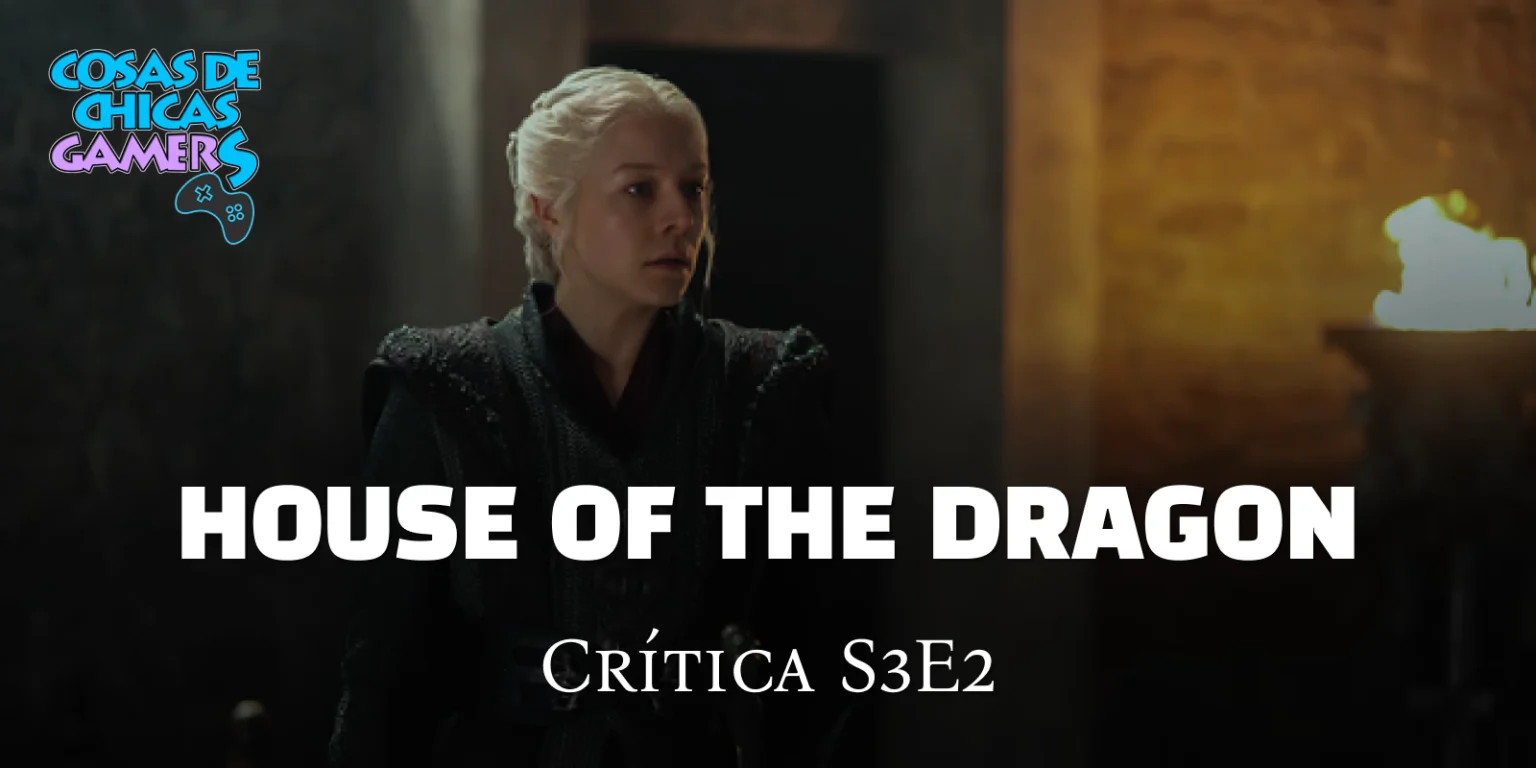 Crítica La casa del dragón temporada 3 episodio 2 House of the dragon