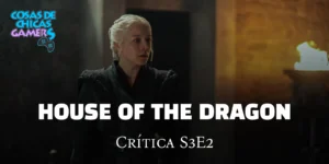 Crítica La casa del dragón temporada 3 episodio 2 House of the dragon