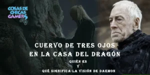 Cuervo de tres ojos en La Casa del Dragón: Quién es y qué significa la visión de Daemon Cuervo de tres ojos en La Casa del Dragón