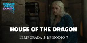 Crítica La Casa del Dragón – Temporada 3 Episodio 7 – The Dragon in Winter La casa del dragón - house of the dragon - temporada 3 capitulo 7 sin spoilers