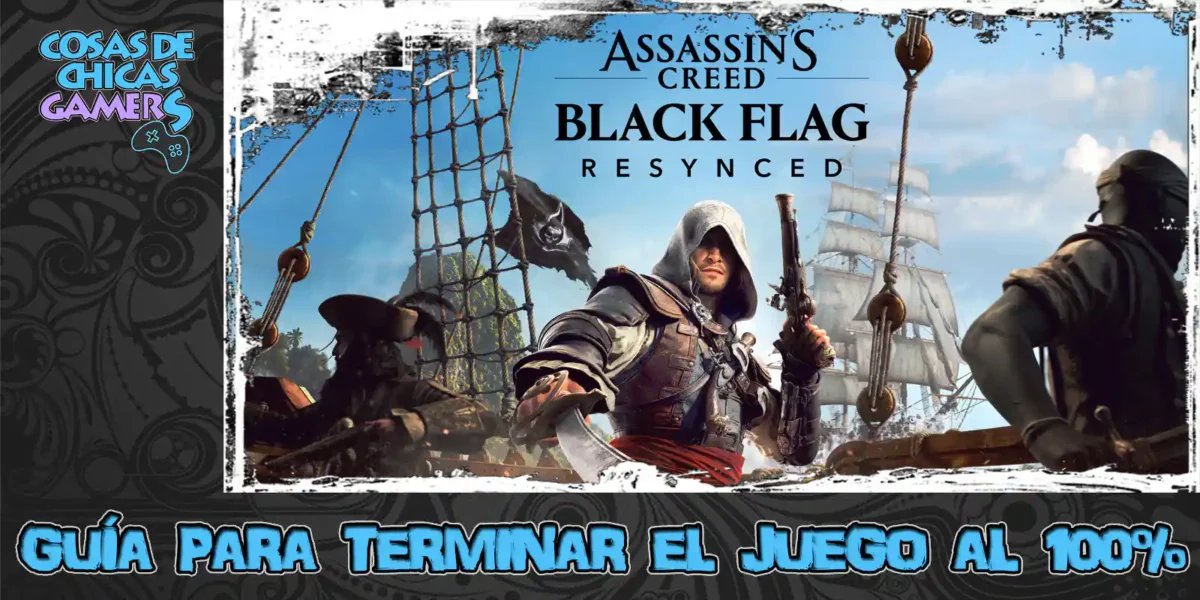 Guía Assassin’s Creed Black Flag Resynced Guía Assassin’s Creed Black Flag Resynced para completar el juego al 100%