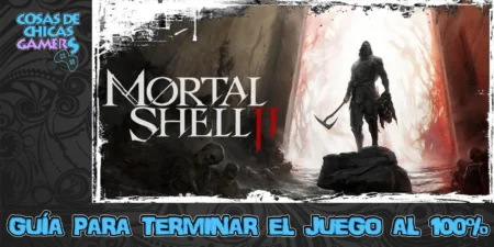 Guía Mortal Shell 2 Guía Mortal Shell 2 para completar el juego al 100%