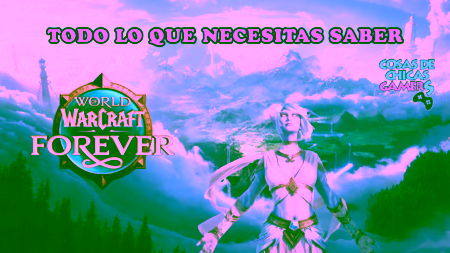 World of Warcraft: Forever – Todo lo que necesitas saber WOW Forever - Fecha de lanzamiento, precio, suscripción, beta, nuevo contenido y diferencias con WoW Classic.