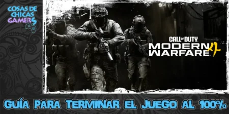 Guía Call of Duty Modern Warfare 4 Guía Call of Duty Modern Warfare 4 para completar el juego al 100%