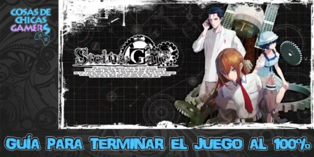 Guía Steins;Gate Re:Boot Guía Steins;Gate Re:Boot para completar el juego al 100%