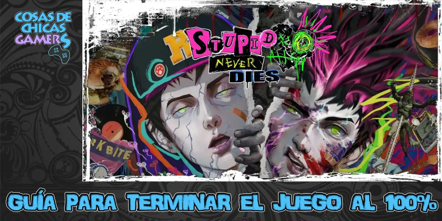 Guía Stupid Never Dies Guía Stupid Never Dies para completar el juego al 100%